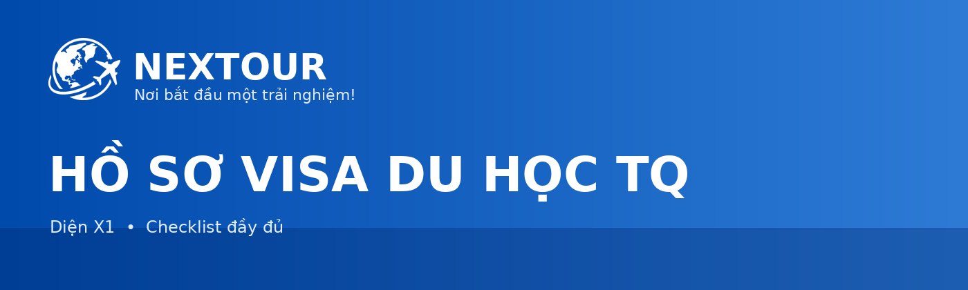 HỒ SƠ VISA DU HỌC TQ - NEXTOUR