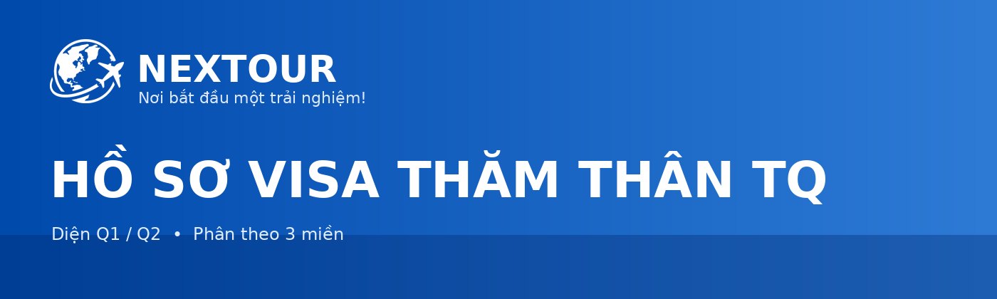 HỒ SƠ VISA THĂM THÂN TQ - NEXTOUR
