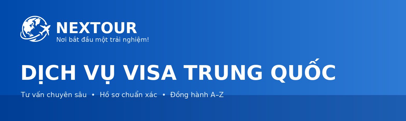 Dịch vụ visa Trung Quốc - NEXTOUR